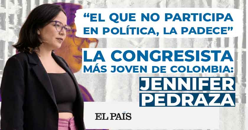 Jennifer Pedraza, la congresista más joven de Colombia: “El que no participa en política, la padece”