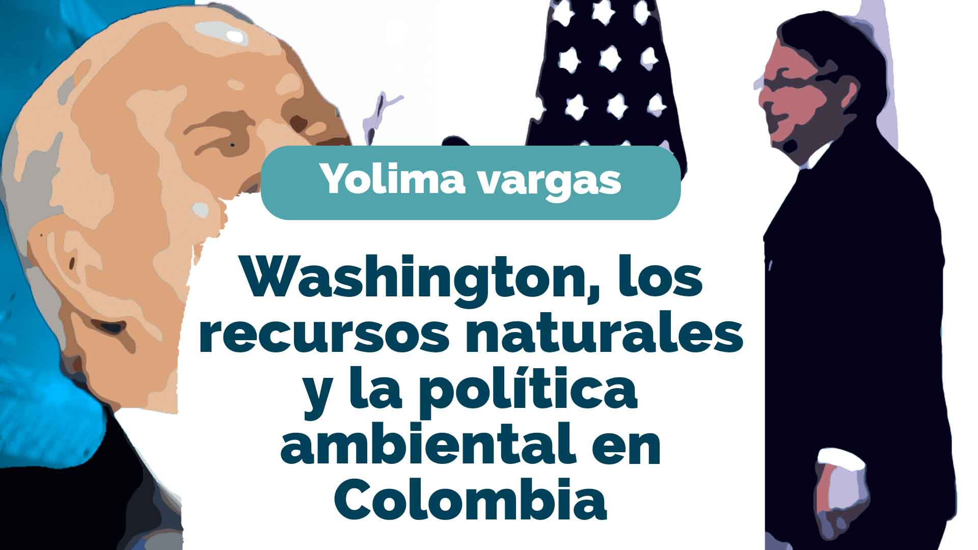 Washington, los recursos naturales y la política ambiental en Colombia