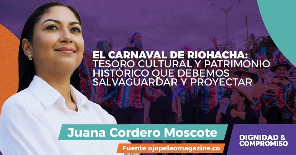 El carnaval de Riohacha: tesoro cultural y patrimonio histórico que debemos salvaguardar y proyectar