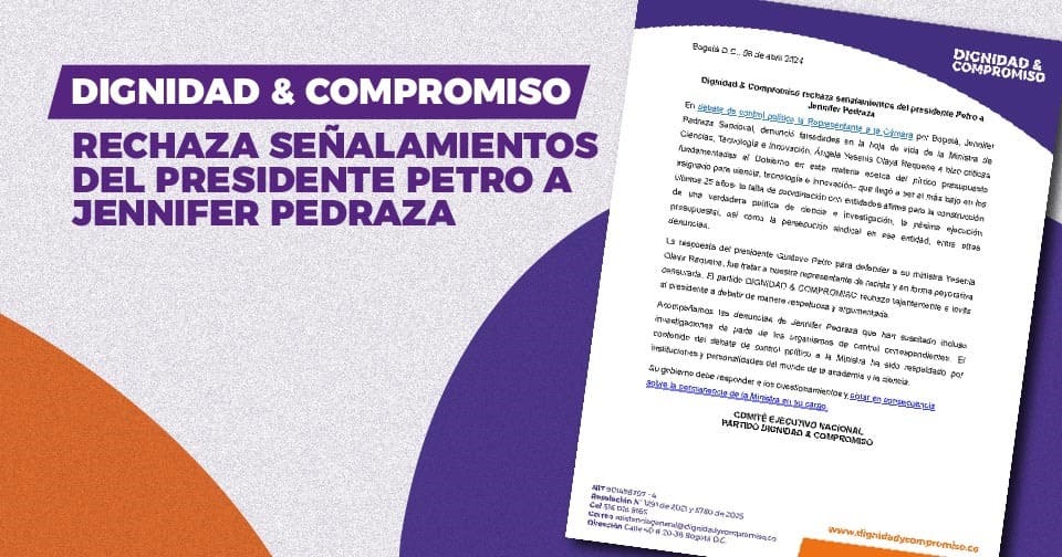 Dignidad & Compromiso rechaza señalamientos del presidente Petro a Jennifer Pedraza