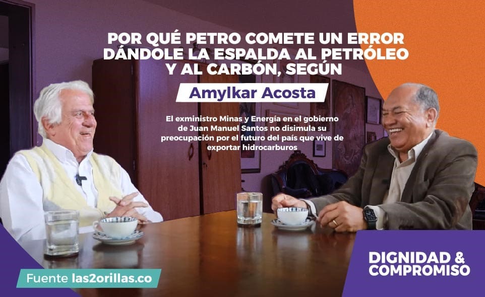 Por qué Petro comete un error dándole la espalda al petróleo y al carbón, según Amylkar Acosta