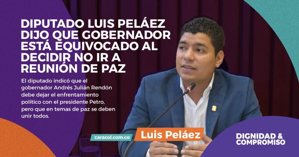 Diputado Luis Peláez dijo que gobernador está equivocado al decidir no ir a reunión de paz
