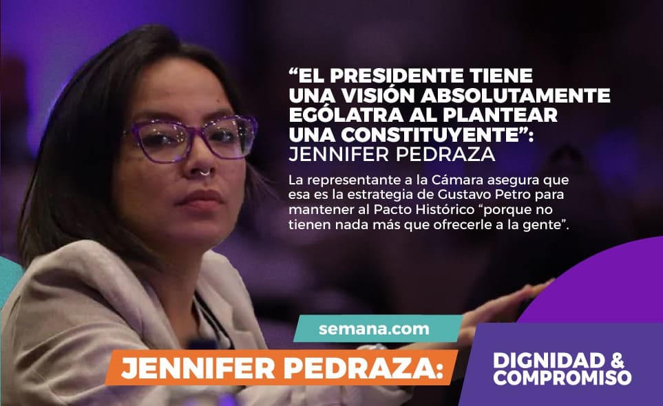 “El presidente tiene una visión absolutamente ególatra al plantear una constituyente”: Jennifer Pedraza