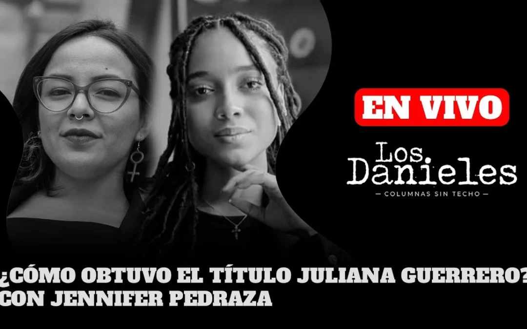 EN VIVO | ¿CÓMO OBTUVO EL TÍTULO JULIANA GUERRERO? CON JENNIFER PEDRAZA | LOS DANIELES