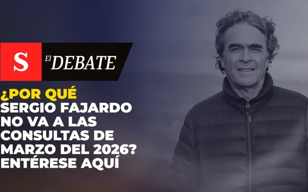 ¿Por qué SERGIO FAJARDO no va a las consultas de marzo del 2026? Entérese aquí | El Debate