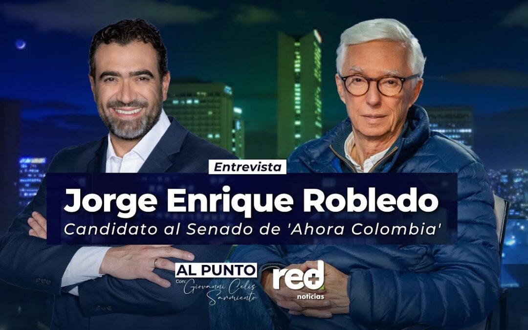 Al Punto | Jorge Enrique Robledo, candidato al Senado de la coalición ‘Ahora Colombia’