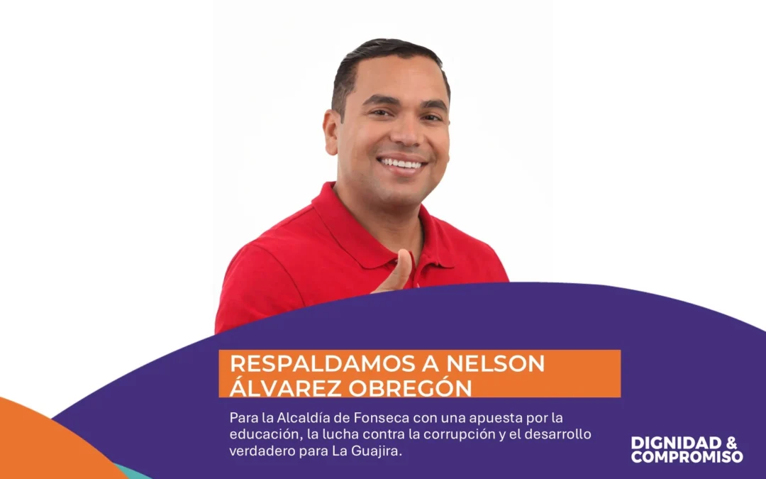 Dignidad & Compromiso respalda a Nelson Álvarez Obregón para la Alcaldía de Fonseca en las elecciones atípicas del 3 de mayo